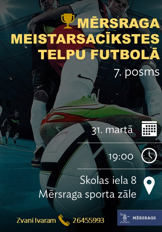 Mērsraga meistarsacīkšu telpu futbolā 7.posma afiša